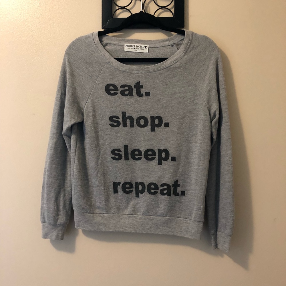 Project Social T”Eat,Shop,Sleep,Repeatsweatshirt-S